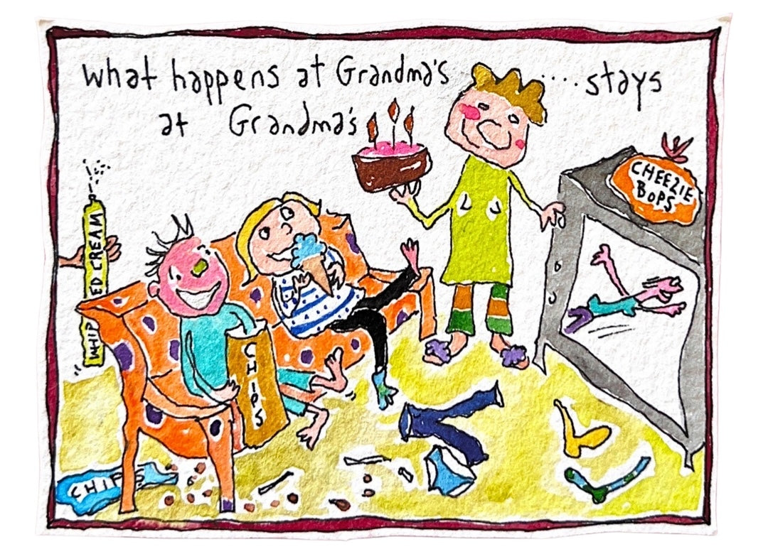 
                  
                    What happens at Grandma's...stays at Grandma's.
                  
                